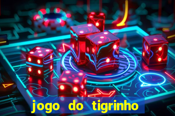 jogo do tigrinho oficial como jogar
